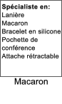 Macaron  Spcialiste en: Lanire  Macaron Bracelet en silicone Pochette de confrence Attache rtractable