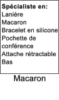 Macaron  Spcialiste en: Lanire  Macaron Bracelet en silicone Pochette de confrence Attache rtractable Bas